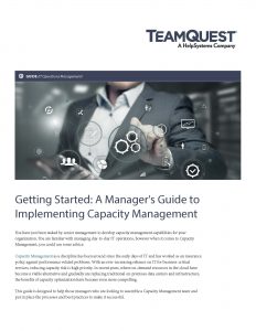 Getting Started: A Manager's Guide to Implementing Capacity Management