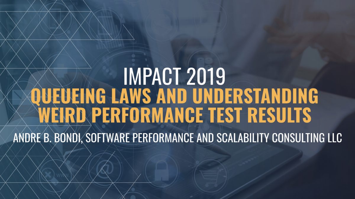 Queueing laws and understanding weird performance test results - Andre B. Bondi, Software Performance and Scalability Consulting LLC