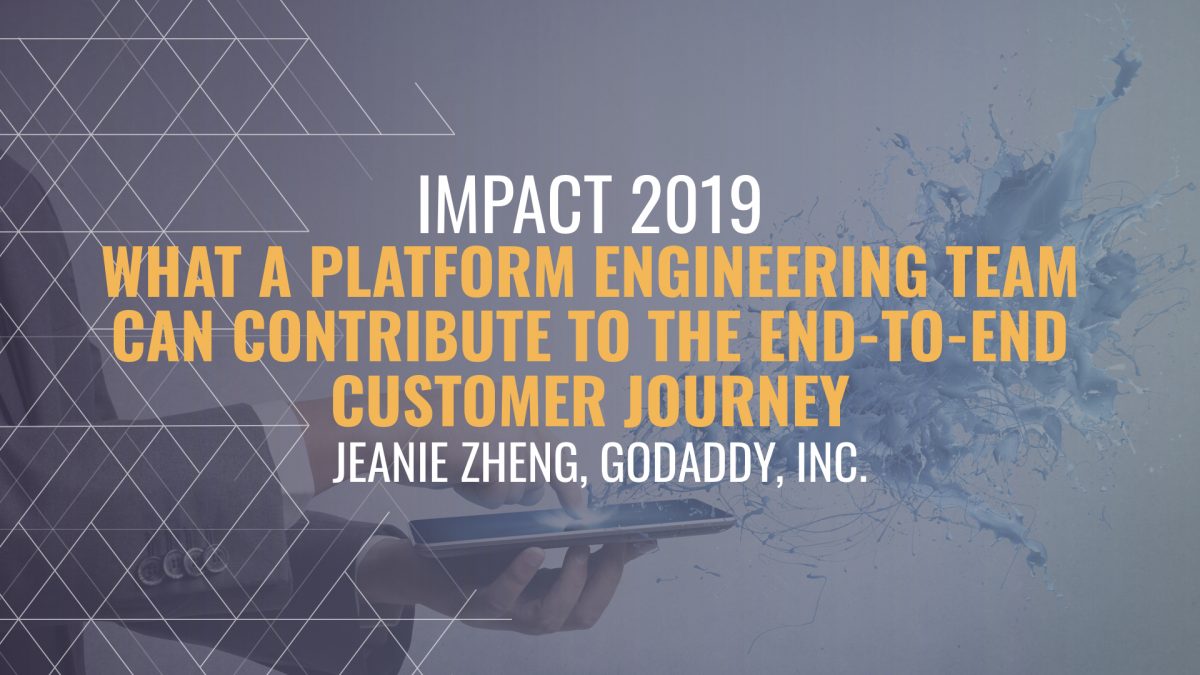 What a Platform Engineering team can contribute to the end-to-end customer journey - Jeanie Zheng, GoDaddy, Inc.