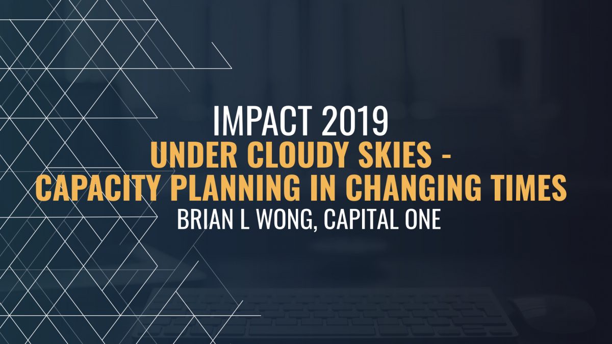 Capacity Planning Under Cloudy Skies - Brian Wong, Capital One