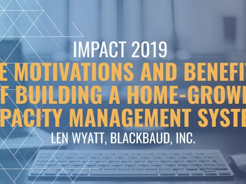 The motivations and benefits of building a home-grown capacity management system - Len Wyatt, Blackbaud, Inc.
