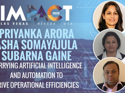 Marrying Artificial Intelligence and Automation to Drive Operational Efficiencies - Priyanka Arora, Asha Somayajula & Subarna Gaine
