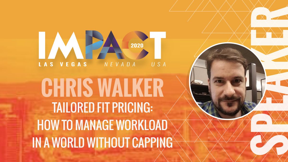 Tailored Fit Pricing: How to Manage Workload in a world without Capping - Chris Walker