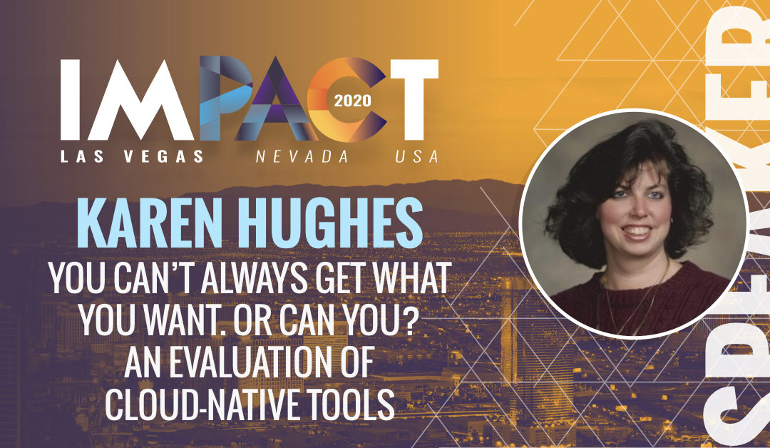 You can’t always get what you want. Or can you? An Evaluation of Cloud-Native Tools – Karen Hughes, BMC